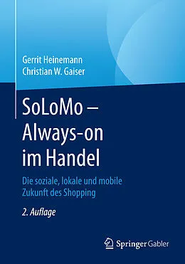 E-Book (pdf) SoLoMo - Always-on im Handel von Gerrit Heinemann, Christian W. Gaiser