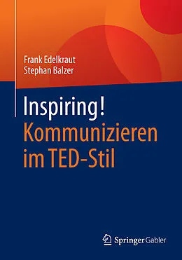 E-Book (pdf) Inspiring! Kommunizieren im TED-Stil von Frank Edelkraut, Stephan Balzer