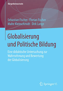 Kartonierter Einband Globalisierung und Politische Bildung von Sebastian Fischer, Florian Fischer, Malte Kleinschmidt