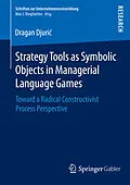 E-Book (pdf) Strategy Tools as Symbolic Objects in Managerial Language Games von Dragan Djuric