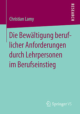 E-Book (pdf) Die Bewältigung beruflicher Anforderungen durch Lehrpersonen im Berufseinstieg von Christian Lamy