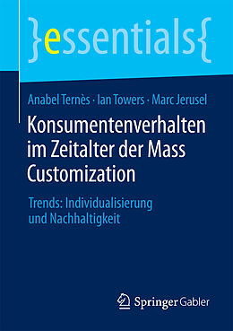 Kartonierter Einband Konsumentenverhalten im Zeitalter der Mass Customization von Anabel Ternès, Ian Towers, Marc Jerusel