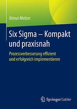 E-Book (pdf) Six Sigma - Kompakt und praxisnah von Almut Melzer