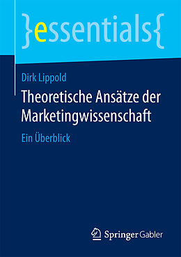 Kartonierter Einband Theoretische Ansätze der Marketingwissenschaft von Dirk Lippold