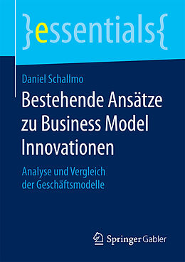Kartonierter Einband Bestehende Ansätze zu Business Model Innovationen von Daniel Schallmo