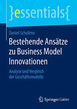 E-Book (pdf) Bestehende Ansätze zu Business Model Innovationen von Daniel Schallmo