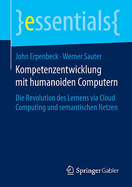 E-Book (pdf) Kompetenzentwicklung mit humanoiden Computern von John Erpenbeck, Werner Sauter