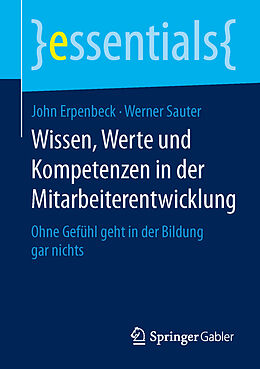 Kartonierter Einband Wissen, Werte und Kompetenzen in der Mitarbeiterentwicklung von John Erpenbeck, Werner Sauter