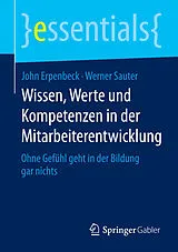 E-Book (pdf) Wissen, Werte und Kompetenzen in der Mitarbeiterentwicklung von John Erpenbeck, Werner Sauter