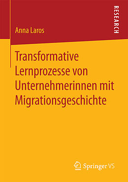 Kartonierter Einband Transformative Lernprozesse von Unternehmerinnen mit Migrationsgeschichte von Anna Laros