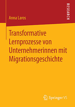 E-Book (pdf) Transformative Lernprozesse von Unternehmerinnen mit Migrationsgeschichte von Anna Laros