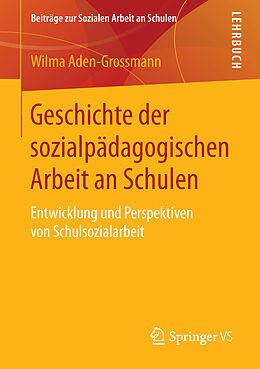 Kartonierter Einband Geschichte der sozialpädagogischen Arbeit an Schulen von Wilma Aden-Grossmann