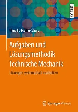 E-Book (pdf) Aufgaben und Lösungsmethodik Technische Mechanik von Hans H. Müller-Slany