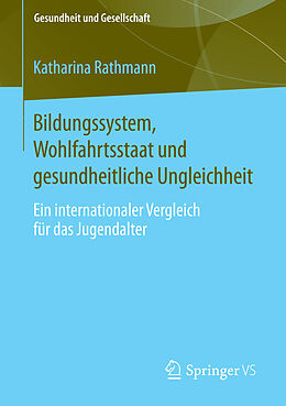 E-Book (pdf) Bildungssystem, Wohlfahrtsstaat und gesundheitliche Ungleichheit von Katharina Rathmann