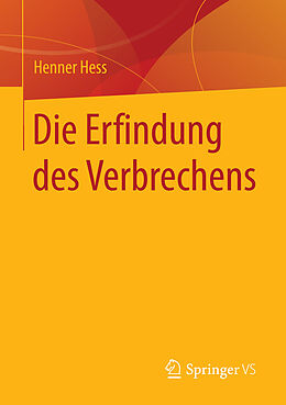 E-Book (pdf) Die Erfindung des Verbrechens von Henner Hess