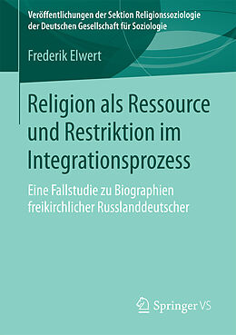 E-Book (pdf) Religion als Ressource und Restriktion im Integrationsprozess von Frederik Elwert