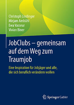 Fester Einband JobClubs - gemeinsam auf dem Weg zum Traumjob von Christoph Lindinger, Mirjam Ambühl, Ewa Vasseur