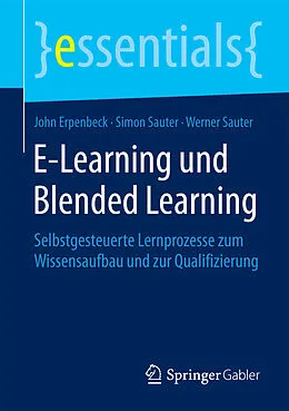 Kartonierter Einband E-Learning und Blended Learning von John Erpenbeck, Simon Sauter, Werner Sauter