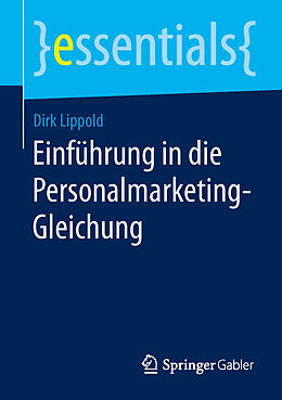 Kartonierter Einband Einführung in die Personalmarketing-Gleichung von Dirk Lippold