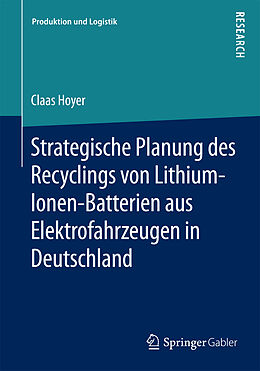 Kartonierter Einband Strategische Planung des Recyclings von Lithium-Ionen-Batterien aus Elektrofahrzeugen in Deutschland von Claas Hoyer