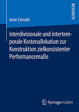 E-Book (pdf) Interdivisionale und intertemporale Kostenallokation zur Konstruktion zielkonsistenter Performancemaße von Arne Eimuth