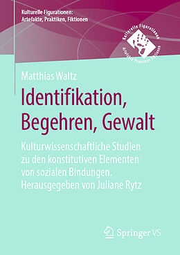 Kartonierter Einband Identifikation, Begehren, Gewalt von Matthias Waltz