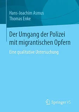 E-Book (pdf) Der Umgang der Polizei mit migrantischen Opfern von Hans-Joachim Asmus, Thomas Enke