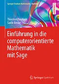 E-Book (pdf) Einführung in die computerorientierte Mathematik mit Sage von Thorsten Theobald, Sadik Iliman