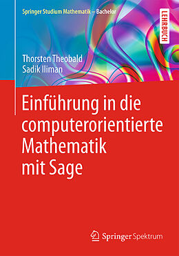 E-Book (pdf) Einführung in die computerorientierte Mathematik mit Sage von Thorsten Theobald, Sadik Iliman