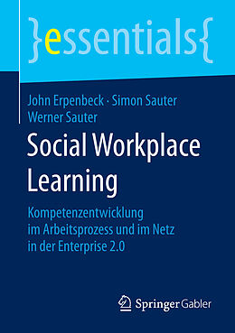 E-Book (pdf) Social Workplace Learning von John Erpenbeck, Simon Sauter, Werner Sauter