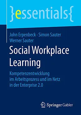E-Book (pdf) Social Workplace Learning von John Erpenbeck, Simon Sauter, Werner Sauter