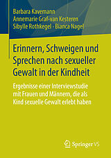E-Book (pdf) Erinnern, Schweigen und Sprechen nach sexueller Gewalt in der Kindheit von Barbara Kavemann, Annemarie Graf-van Kesteren, Sibylle Rothkegel