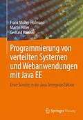 E-Book (pdf) Programmierung von verteilten Systemen und Webanwendungen mit Java EE von Frank Müller-Hofmann, Martin Hiller, Gerhard Wanner