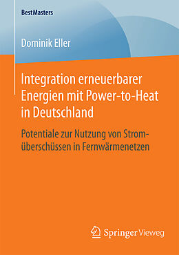 Kartonierter Einband Integration erneuerbarer Energien mit Power-to-Heat in Deutschland von Dominik Eller