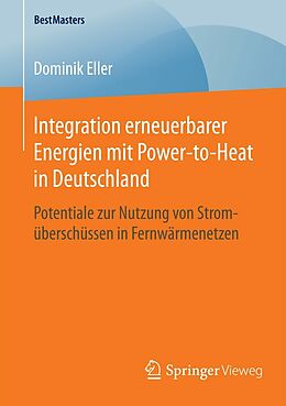 E-Book (pdf) Integration erneuerbarer Energien mit Power-to-Heat in Deutschland von Dominik Eller