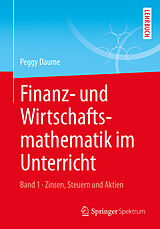E-Book (pdf) Finanz- und Wirtschaftsmathematik im Unterricht Band 1 von Peggy Daume