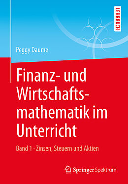 E-Book (pdf) Finanz- und Wirtschaftsmathematik im Unterricht Band 1 von Peggy Daume