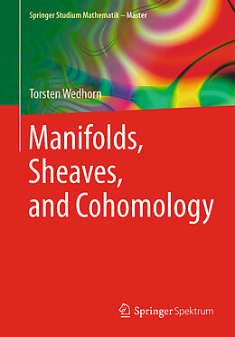 Kartonierter Einband Manifolds, Sheaves, and Cohomology von Torsten Wedhorn