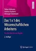 E-Book (pdf) Das 1 x 1 des Wissenschaftlichen Arbeitens von Tobias Kollmann, Andreas Kuckertz, Christoph Stöckmann