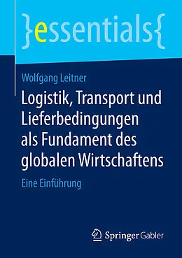 E-Book (pdf) Logistik, Transport und Lieferbedingungen als Fundament des globalen Wirtschaftens von Wolfgang Leitner