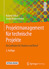 Kartonierter Einband Projektmanagement für technische Projekte von Roland Felkai, Arndt Beiderwieden