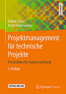 Kartonierter Einband Projektmanagement für technische Projekte von Roland Felkai, Arndt Beiderwieden