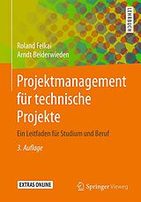 E-Book (pdf) Projektmanagement für technische Projekte von Roland Felkai, Arndt Beiderwieden