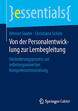 Kartonierter Einband Von der Personalentwicklung zur Lernbegleitung von Werner Sauter, Christiana Scholz