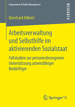 Kartonierter Einband Arbeitsverwaltung und Selbsthilfe im aktivierenden Sozialstaat von Bernhard Hilkert