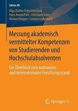 E-Book (pdf) Messung akademisch vermittelter Kompetenzen von Studierenden und Hochschulabsolventen von Olga Zlatkin-Troitschanskaia, Hans Anand Pant, Christiane Kuhn