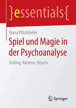 E-Book (pdf) Spiel und Magie in der Psychoanalyse von Diana Pflichthofer