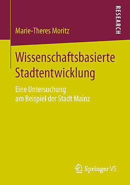 Kartonierter Einband Wissenschaftsbasierte Stadtentwicklung von Marie-Theres Moritz