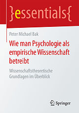 Kartonierter Einband Wie man Psychologie als empirische Wissenschaft betreibt von Peter Michael Bak