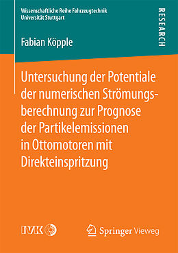 Kartonierter Einband Untersuchung der Potentiale der numerischen Strömungsberechnung zur Prognose der Partikelemissionen in Ottomotoren mit Direkteinspritzung von Fabian Köpple